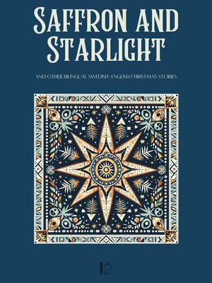 cover image of Saffron and Starlight and Other Bilingual Swedish-English Christmas Stories